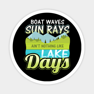 Boat waves sun rays ain't nothing like lake days Magnet